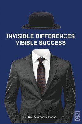 Neil Alexander-Passe - Invisible Differences, Visible Success, Häftad