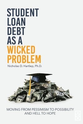 Nicholas D Hartlep - Student Loan Debt as a "Wicked Problem", Häftad