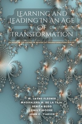 Learning and Leading In An Age Of Transformation 1
