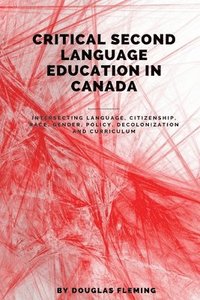 bokomslag Critical Second Language Education in Canada