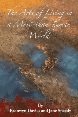 Bronwyn Davies, Jane Speedy - Arts of Living in a More-than-human World, Häftad
