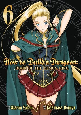 bokomslag How to Build a Dungeon: Book of the Demon King Vol. 6