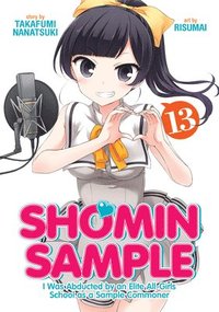 bokomslag Shomin Sample: I Was Abducted by an Elite All-Girls School as a Sample Commoner Vol. 13
