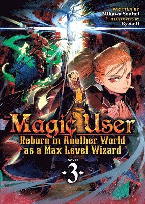 Magic User: Reborn in Another World as a Max Level Wizard (Light Novel) Vol. 3 1