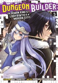 bokomslag Dungeon Builder: The Demon King's Labyrinth is a Modern City! (Manga) Vol. 3