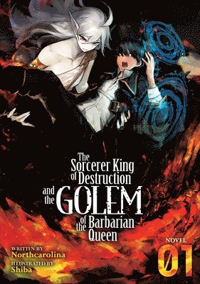 The Sorcerer King of Destruction and the Golem of the Barbarian Queen (Light Novel) Vol. 1 1