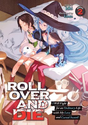 ROLL OVER AND DIE: I Will Fight for an Ordinary Life with My Love and Cursed Sword! (Light Novel) Vol. 2 1