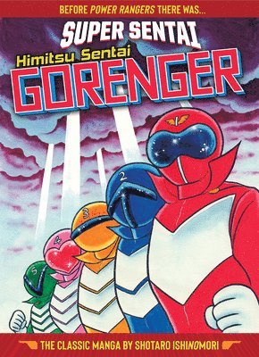 SUPER SENTAI: Himitsu Sentai Gorenger  The Classic Manga Collection 1