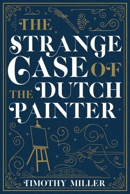 Timothy Miller - Strange Case of the Dutch Painter, Häftad