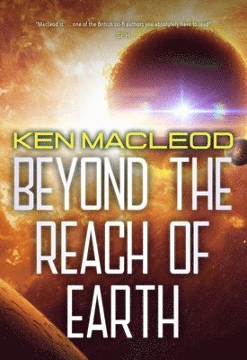 Ken MacLeod - Beyond the Reach of Earth, Häftad. Tillgänglighet: Lägg i varukorg