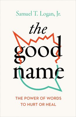 Samuel T Logan, Samuel T. Logan - The Good Name, Häftad