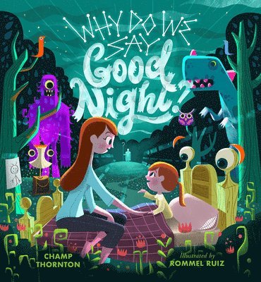 Why Do We Say Good Night?: When You Are Afraid of the Dark 1