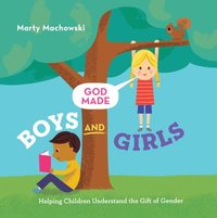bokomslag God Made Boys and Girls: Helping Children Understand the Gift of Gender