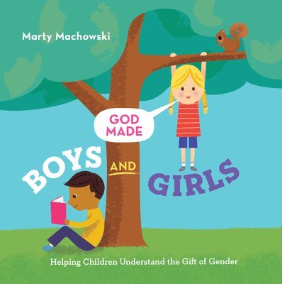 God Made Boys and Girls: Helping Children Understand the Gift of Gender 1