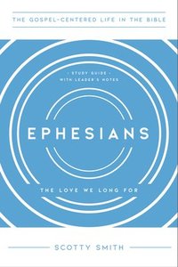 bokomslag Ephesians: The Love We Long For, Study Guide with Leader's Notes