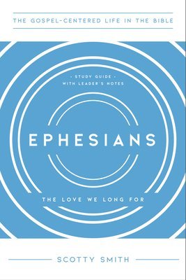 bokomslag Ephesians: The Love We Long For, Study Guide with Leader's Notes