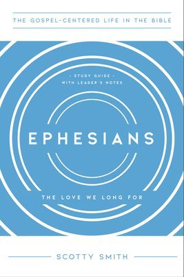 bokomslag Ephesians: The Love We Long For, Study Guide with Leader's Notes