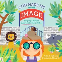 bokomslag God Made Me in His Image: Helping Children Appreciate Their Bodies