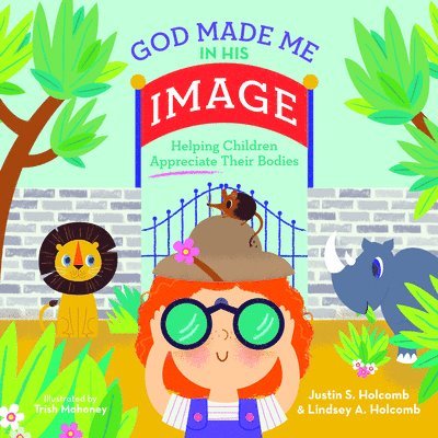 God Made Me in His Image: Helping Children Appreciate Their Bodies 1
