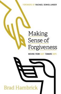 bokomslag Making Sense of Forgiveness: Moving from Hurt Toward Hope
