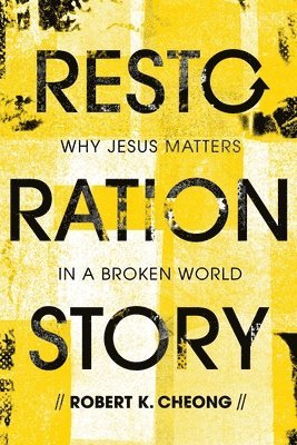 Restoration Story: Why Jesus Matters in a Broken World 1