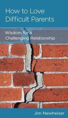 bokomslag How to Love Difficult Parents: Wisdom for a Challenging Relationship