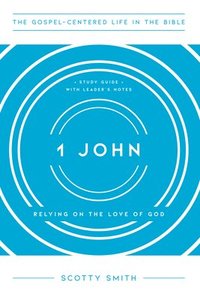 bokomslag 1 John: Relying on the Love of God, Study Guide with Leader's Notes