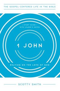 bokomslag 1 John: Relying on the Love of God, Study Guide with Leader's Notes