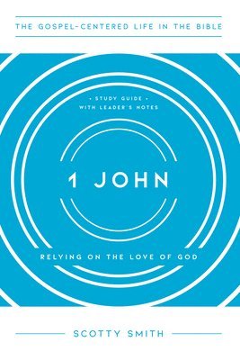 bokomslag 1 John: Relying on the Love of God, Study Guide with Leader's Notes