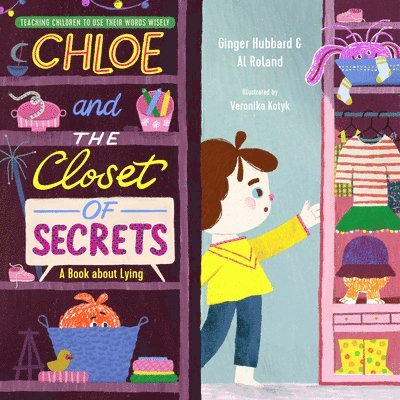 Chloe and the Closet of Secrets: A Book about Lying 1