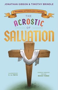 bokomslag The Acrostic of Salvation: A Rhyming Soteriology for Kids