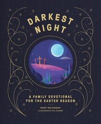 bokomslag Darkest Night Brightest Day: A Family Devotional for the Easter Season