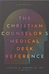 bokomslag The Christian Counselor's Medical Desk Reference, 2nd Edition: 2nd Edition