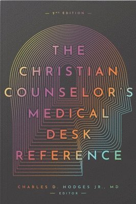 The Christian Counselor's Medical Desk Reference, 2nd Edition: 2nd Edition 1