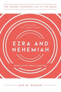 bokomslag Ezra and Nehemiah: Rebuilding What's Ruined, Study Guide with Leader's Notes