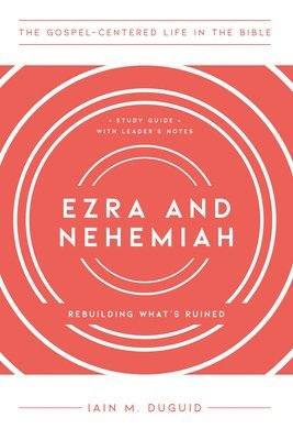 bokomslag Ezra and Nehemiah: Rebuilding What's Ruined, Study Guide with Leader's Notes