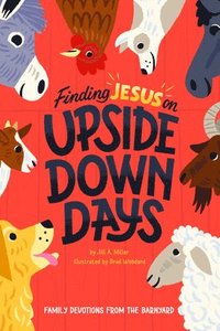 bokomslag Finding Jesus on Upside Down Days: Family Devotions from the Barnyard