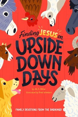 Finding Jesus on Upside Down Days: Family Devotions from the Barnyard 1