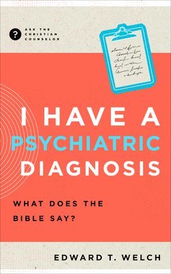 I Have a Psychiatric Diagnosis: What Does the Bible Say? 1