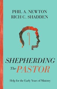 bokomslag Shepherding the Pastor: Help for the Early Years of Ministry