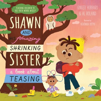 Shawn and His Amazing Shrinking Sister: A Book about Teasing 1