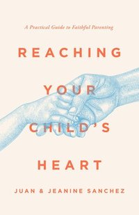bokomslag Reaching Your Child's Heart