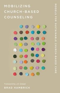 bokomslag Mobilizing Church-Based Counseling: Models for Sustainable Church-Based Care