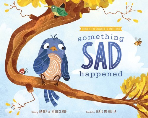 Something Sad Happened: Helping Children with Grief 1