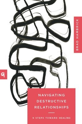 bokomslag Navigating Destructive Relationships: 9 Steps Toward Healing