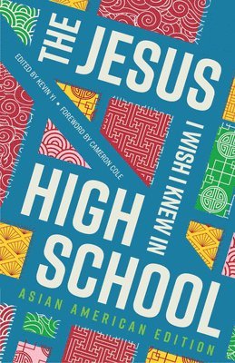 bokomslag The Jesus I Wish I Knew in High School Asian American Edition