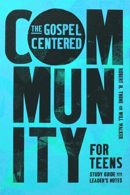 Robert H. Thune, Will Walker - Gospel-Centered Community for Teens, Häftad