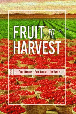 Gene Daniels, Pam Arlund, Jim Haney - Fruit to Harvest, Häftad