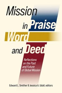 bokomslag Mission in Praise, Word, and Deed