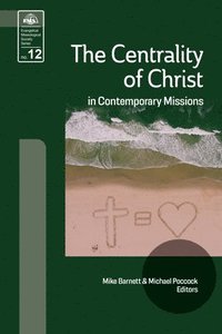 bokomslag The Centrality of Christ in Contemporary Missions